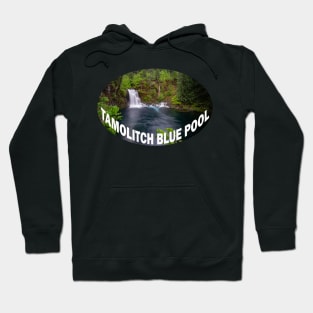 Tamolitch Falls- Blue Pool Oregon Hoodie